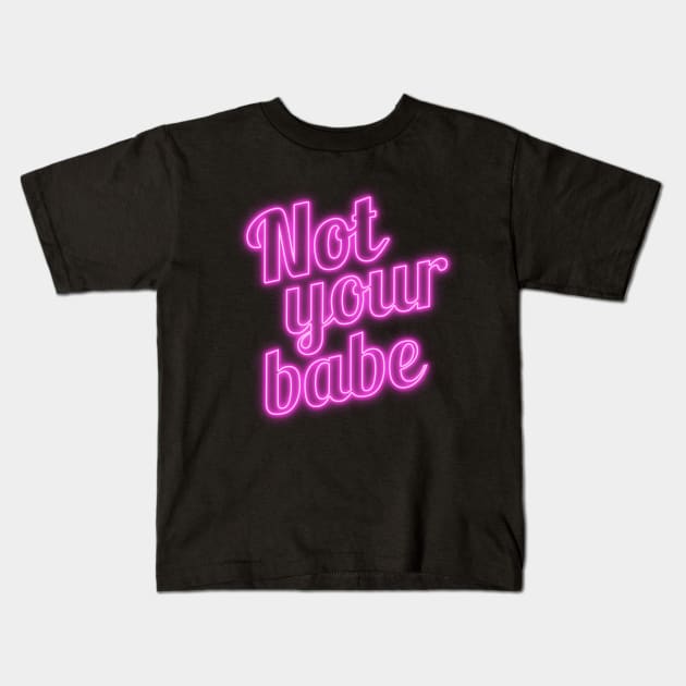 Not Your Babe Kids T-Shirt by lgonshak